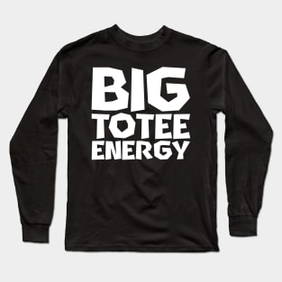 BIG TOTEE ENERGY - IN WHITE - CARNIVAL CARIBANA PARTY TRINI DJ Long Sleeve T-Shirt